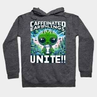 Earthlings Collection - Caffeinated Earthlings Unite Hoodie